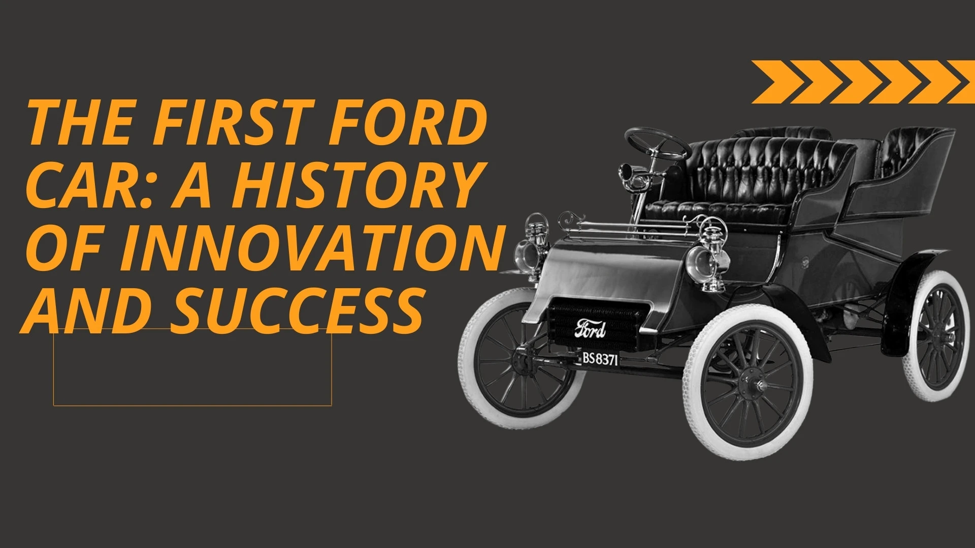 The First Ford Car: A History of Innovation and Success